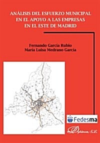 Analisis del Esfuerzo Municipal En El Apoyo a Las Empresas En El Este de Madrid (Paperback)