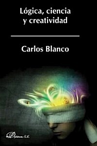 Logica, Ciencia y Creatividad (Paperback)