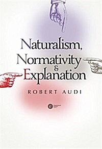 Naturalism, Normativity & Explanation (Hardcover)