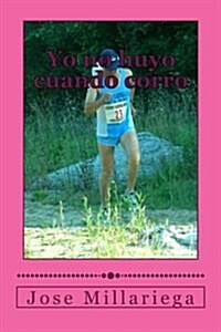 Yo No Huyo Cuando Corro (Paperback)