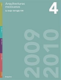 Lo Mejor del Siglo XXI 4/The Best Of The 21st Century 4: Arquitecturas Mexicanas 2009-2010/Mexican Architecture 2009-2010 (Paperback)