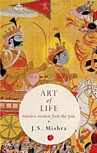 Art of Life: Timeless Wisdom from the Gita (Paperback)