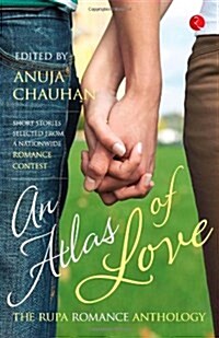 An Atlas of Love the Rupa Romance Anthology Edited By Anuja Chauhan (Paperback)