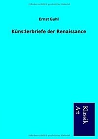 K?stlerbriefe der Renaissance (Paperback)