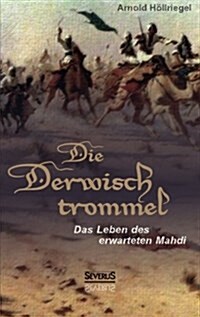 Die Derwischtrommel: Das Leben Des Erwarteten Mahdi (Paperback)