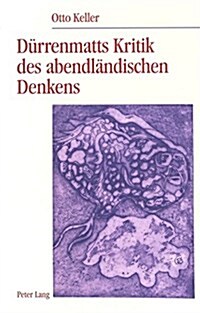 Duerrenmatts Kritik Des Abendlaendischen Denkens in 첯toffe I: Der Winterkrieg in Tibet? Das 첣abyrinth?Weltgleichnis Oder Epos Einer Neuen Aufklaer (Paperback)