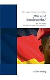 Wir sind Bundeswehr.: Wie viel Vielfalt ben?igen/vertragen die Streitkr?te? (Paperback)