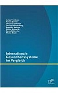 Internationale Gesundheitssysteme Im Vergleich (Paperback)