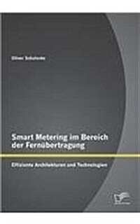Smart Metering Im Bereich Der Fernubertragung: Effiziente Architekturen Und Technologien (Paperback)