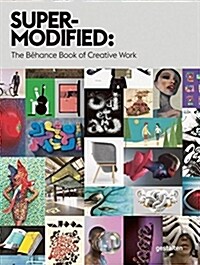 Super-Modified: The Behance Book of Creative Work (Hardcover)