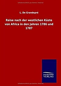 Reise nach der westlichen K?te von Africa in den Jahren 1786 und 1787 (Hardcover)