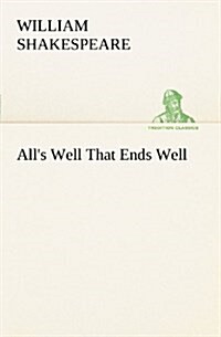 Alls Well That Ends Well (Paperback)