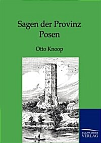 Sagen Der Provinz Posen (Paperback)