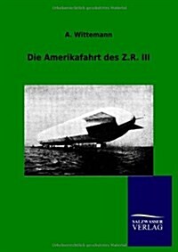 Die Amerikafahrt Des Z.R. III (Paperback)