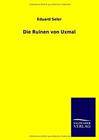 Die Ruinen Von Uxmal (Paperback)