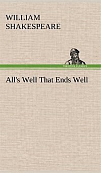 Alls Well That Ends Well (Hardcover)