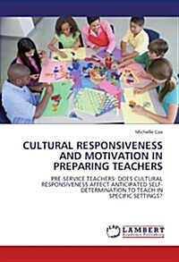 Cultural Responsiveness and Motivation in Preparing Teachers (Paperback)