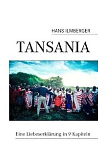 Tansania: Eine Liebeserkl?ung in 9 Kapiteln (Paperback)