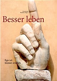 Besser leben: Ego ist: Immer erst Ich (Paperback)