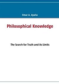 Philosophical Knowledge: The Search for Truth and its Limits (Paperback)