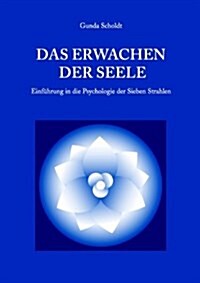 Das Erwachen der Seele: Einf?rung in die Psychologie der Sieben Strahlen (Paperback)