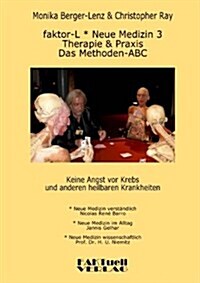 faktor-L * Neue Medizin 3 * Das Methoden ABC: Therapie und Praxis bei Krebs und allen anderen heilbaren Krankheiten (Paperback)