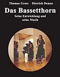 Das Bassetthorn: Seine Entwicklung und seine Musik (Paperback)