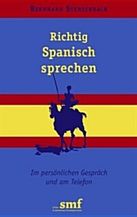 Richtig Spanisch sprechen: Im pers?lichen Gespr?h und am Telefon (Paperback)