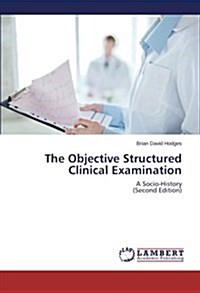 The Objective Structured Clinical Examination (Paperback)
