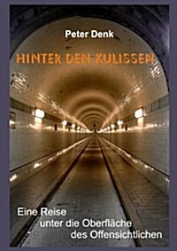 Hinter den Kulissen: Eine Reise unter die Oberfl?he des Offensichtlichen (Paperback)