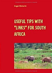 Useful tips with links for South Africa: Travel Guide with Personal Experiences and Pictures: Cape Town, Garden Route, Pretoria and Kruger Park ( Ea (Paperback)