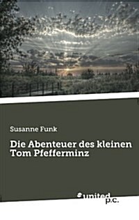 Die Abenteuer Des Kleinen Tom Pfefferminz (Paperback)