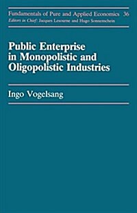 Public Enterprise in Monopolistic and Oligopolistic Industries (Paperback)
