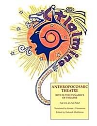 Anthropocosmic Theatre: Rite in the Dynamics of Theatre (Paperback)