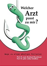 Welcher Arzt passt zu mir?: Wege zu einem m?digen Patienten (Paperback)