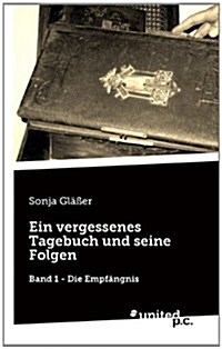 Ein Vergessenes Tagebuch Und Seine Folgen (Paperback)