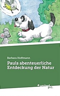 Pauls Abenteuerliche Entdeckung Der Natur (Paperback)