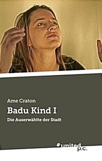 Badu Kind I: Die Auserw?lte der Stadt (Paperback)