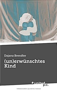 (Un)Erwunschtes Kind (Paperback)