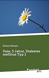 Vaia, 3 Jahre, Diabetes Mellitus Typ 1 (Paperback)