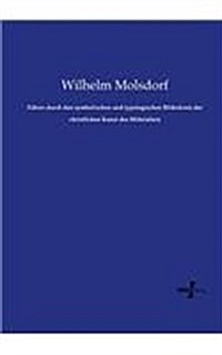 F?rer Durch Den Symbolischen Und Typologischen Bilderkreis Der Christlichen Kunst Des Mittelalters (Paperback)