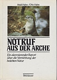 Notruf Aus Der Arche: Ein Alarmierender Report Uber Die Vernichtung Der Belebten Natur (Hardcover, 1990)