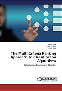 The Multi-Criteria Ranking Approach to Classification Algorithms (Paperback)