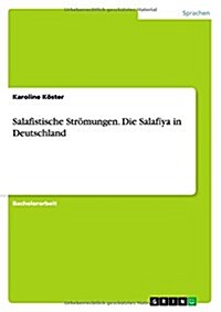 Salafistische Str?ungen. Die Salafīya in Deutschland (Paperback)