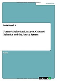 Forensic Behavioral Analysis. Criminal Behavior and the Justice System (Paperback)