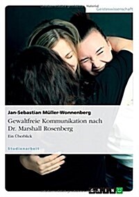 Gewaltfreie Kommunikation nach Dr. Marshall Rosenberg: Ein ?erblick (Paperback)