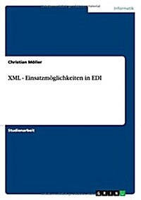 XML - Einsatzm?lichkeiten in EDI (Paperback)