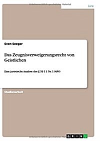 Das Zeugnisverweigerungsrecht von Geistlichen: Eine juristische Analyse des ?53 I 1 Nr. 1 StPO (Paperback)