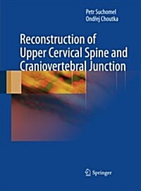 Reconstruction of Upper Cervical Spine and Craniovertebral Junction (Paperback, 2011)