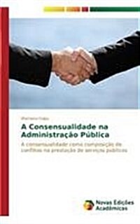 A Consensualidade na Administra豫o P?lica (Paperback)